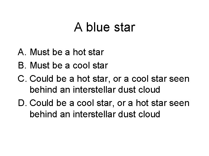 A blue star A. Must be a hot star B. Must be a cool