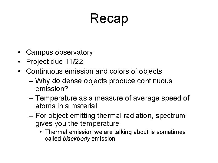 Recap • Campus observatory • Project due 11/22 • Continuous emission and colors of