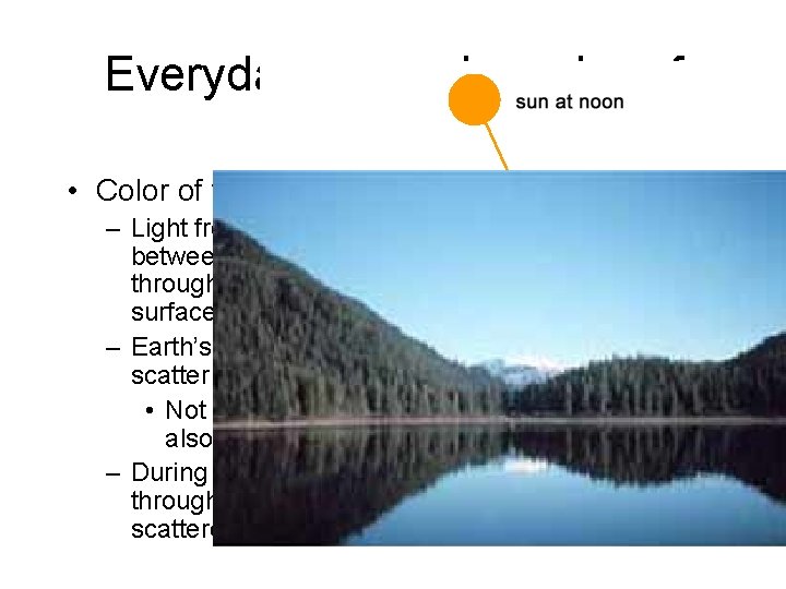 Everyday example: color of the sky • Color of the sky – Light from