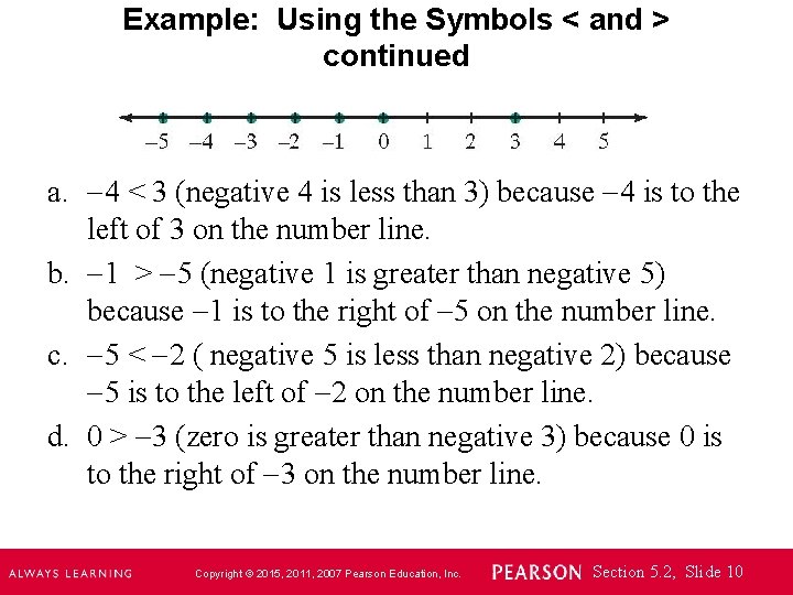 Example: Using the Symbols < and > continued a. 4 < 3 (negative 4