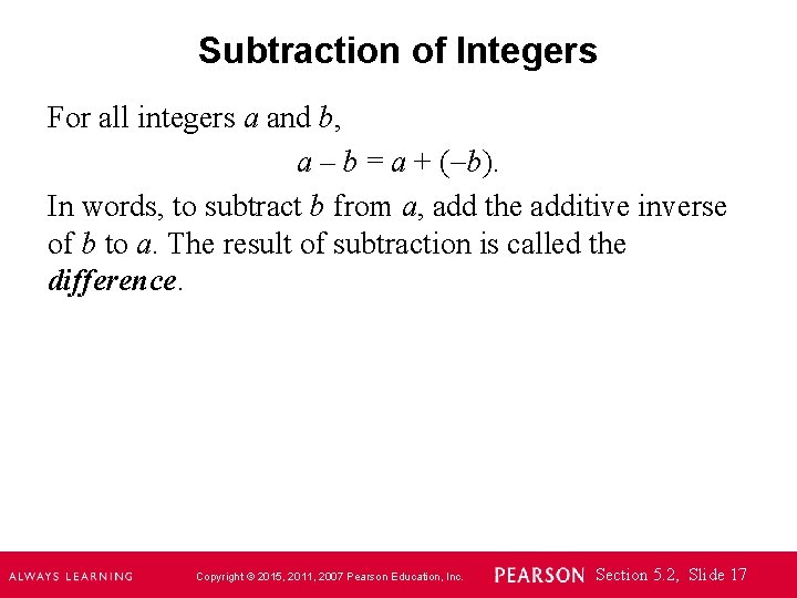 Subtraction of Integers For all integers a and b, a – b = a