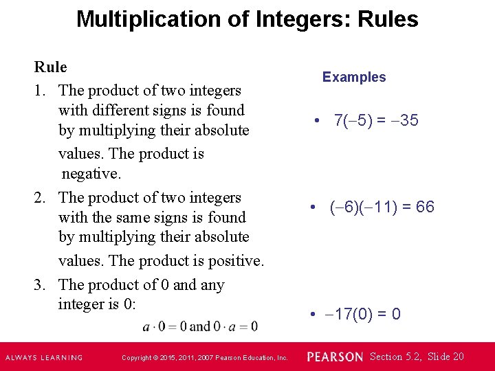 Multiplication of Integers: Rules Rule 1. The product of two integers with different signs