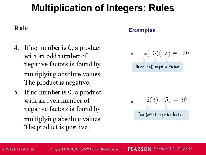 Multiplication of Integers: Rules Rule Examples 4. If no number is 0, a product