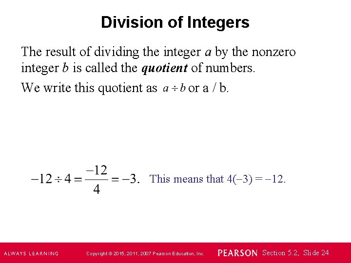 Division of Integers The result of dividing the integer a by the nonzero integer