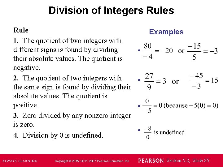 Division of Integers Rule 1. The quotient of two integers with different signs is