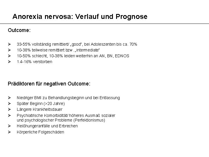 Anorexia nervosa: Verlauf und Prognose Outcome: Ø Ø 33 -55% vollständig remittiert/ „good“, bei