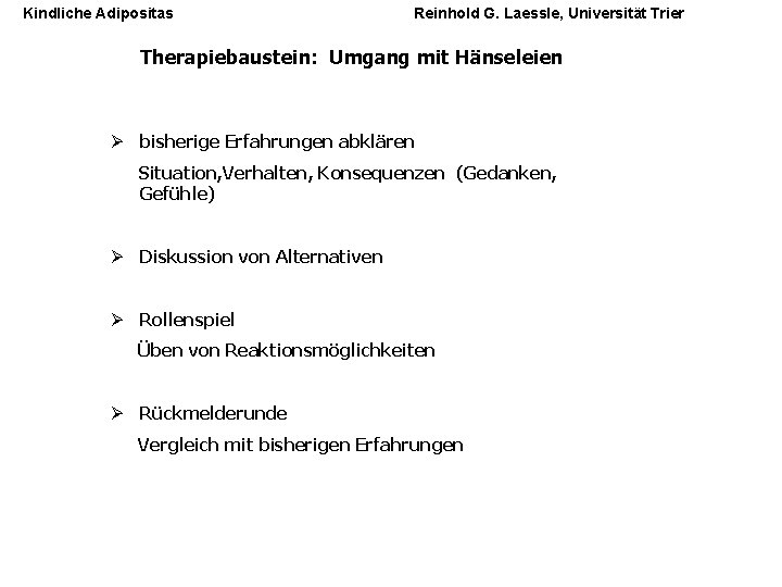 Kindliche Adipositas Reinhold G. Laessle, Universität Trier Therapiebaustein: Umgang mit Hänseleien Ø bisherige Erfahrungen