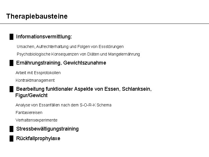 Therapiebausteine █ Informationsvermittlung: Ursachen, Aufrechterhaltung und Folgen von Essstörungen Psychobiologische Konsequenzen von Diäten und