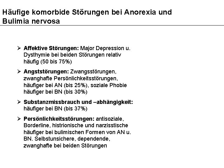 Häufige komorbide Störungen bei Anorexia und Bulimia nervosa Ø Affektive Störungen: Major Depression u.