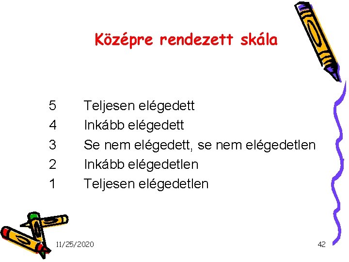 Középre rendezett skála 5 4 3 2 1 Teljesen elégedett Inkább elégedett Se nem