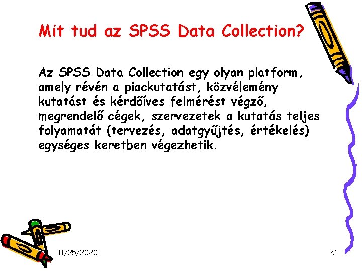 Mit tud az SPSS Data Collection? Az SPSS Data Collection egy olyan platform, amely