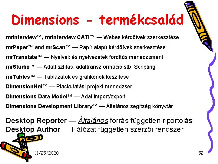 Dimensions - termékcsalád mr. Interview™, mr. Interview CATI™ — Webes kérdőívek szerkesztése mr. Paper™