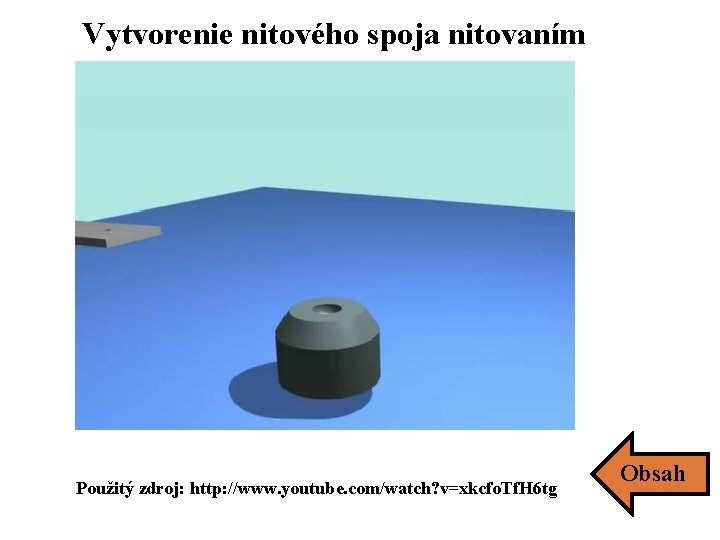 Vytvorenie nitového spoja nitovaním Použitý zdroj: http: //www. youtube. com/watch? v=xkcfo. Tf. H 6