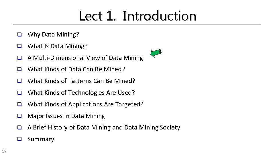 Lect 1. Introduction 12 q Why Data Mining? q What Is Data Mining? q