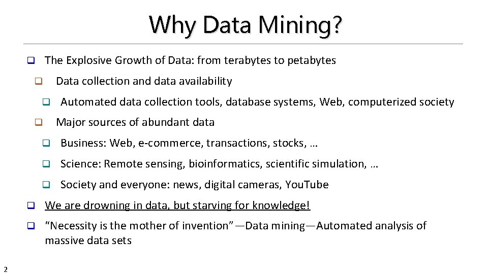 Why Data Mining? The Explosive Growth of Data: from terabytes to petabytes q Data