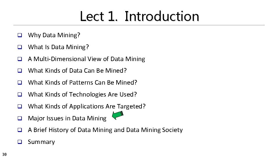 Lect 1. Introduction 30 q Why Data Mining? q What Is Data Mining? q