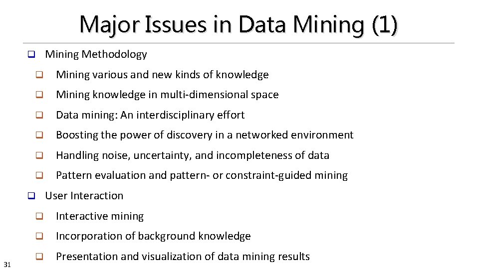 Major Issues in Data Mining (1) q q Mining various and new kinds of