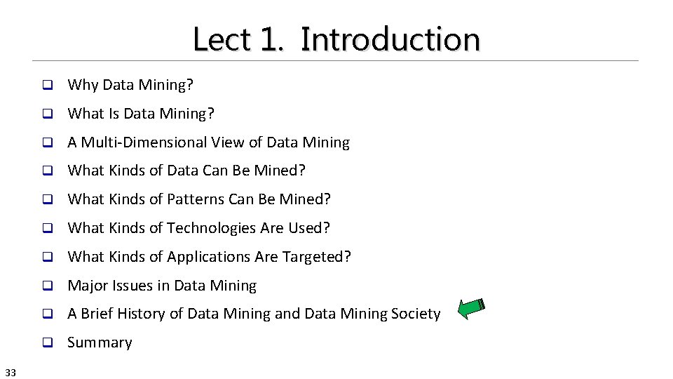 Lect 1. Introduction 33 q Why Data Mining? q What Is Data Mining? q