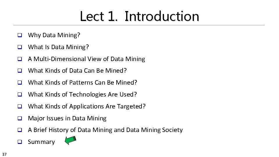 Lect 1. Introduction 37 q Why Data Mining? q What Is Data Mining? q