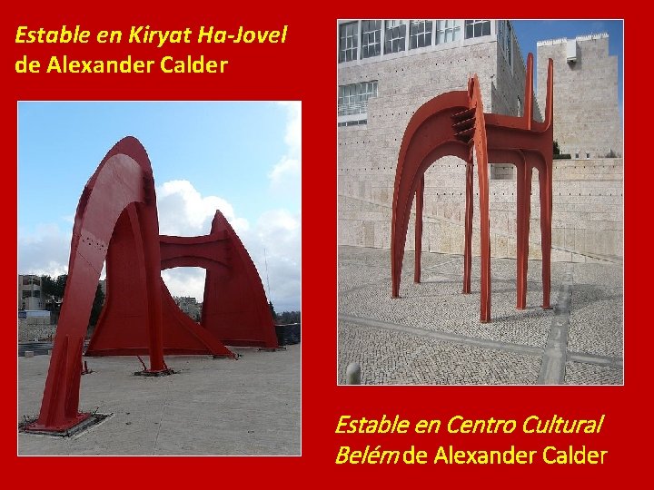 Estable en Kiryat Ha-Jovel de Alexander Calder Estable en Centro Cultural Belém de Alexander