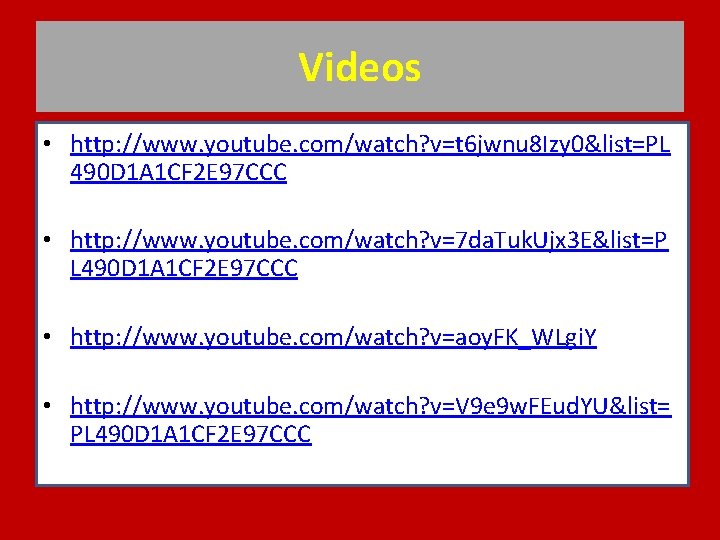 Videos • http: //www. youtube. com/watch? v=t 6 jwnu 8 Izy 0&list=PL 490 D