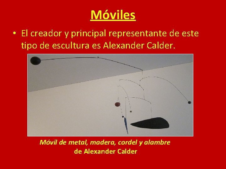 Móviles • El creador y principal representante de este tipo de escultura es Alexander