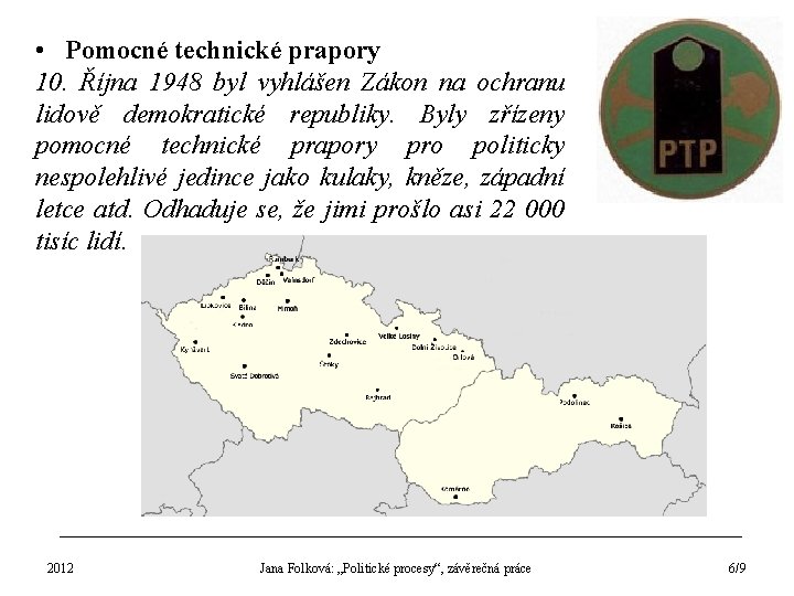  • Pomocné technické prapory 10. Října 1948 byl vyhlášen Zákon na ochranu lidově