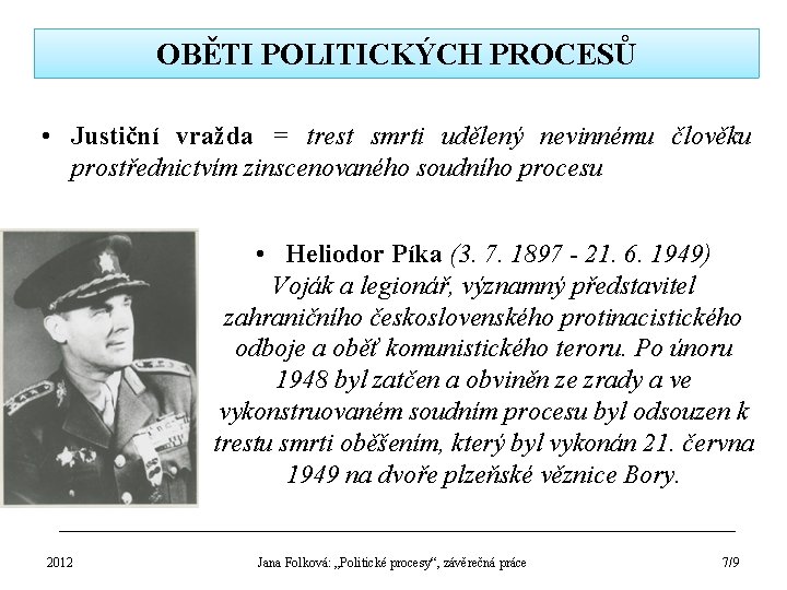 OBĚTI POLITICKÝCH PROCESŮ • Justiční vražda = trest smrti udělený nevinnému člověku prostřednictvím zinscenovaného