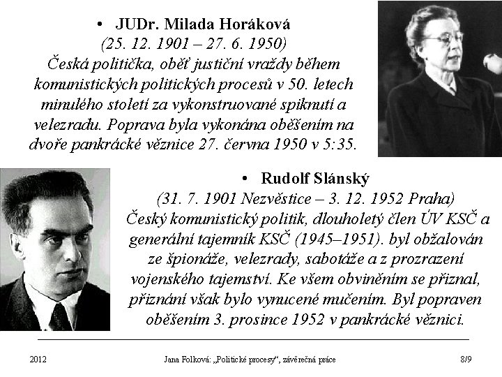  • JUDr. Milada Horáková (25. 12. 1901 – 27. 6. 1950) Česká politička,