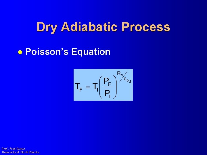 Dry Adiabatic Process l Poisson’s Equation Prof. Fred Remer University of North Dakota 