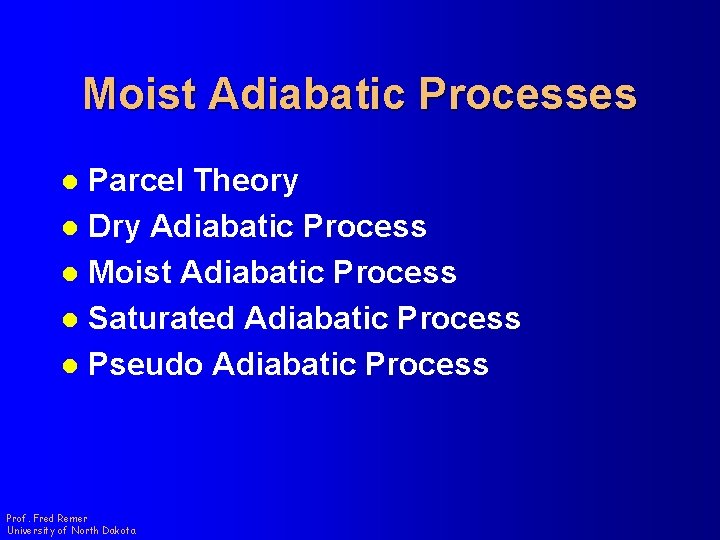 Moist Adiabatic Processes Parcel Theory l Dry Adiabatic Process l Moist Adiabatic Process l