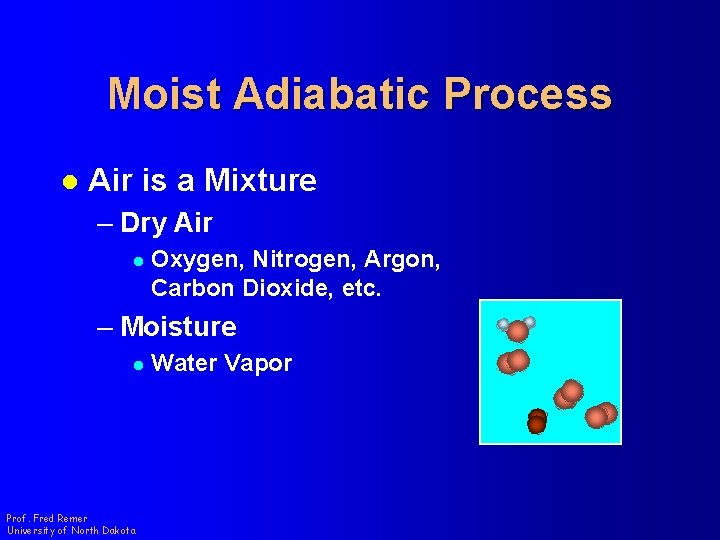 Moist Adiabatic Process l Air is a Mixture – Dry Air l Oxygen, Nitrogen,