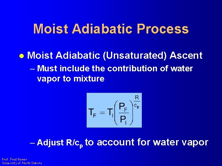 Moist Adiabatic Process l Moist Adiabatic (Unsaturated) Ascent – Must include the contribution of