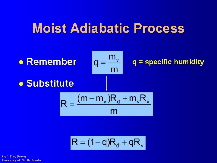 Moist Adiabatic Process l Remember l Substitute Prof. Fred Remer University of North Dakota