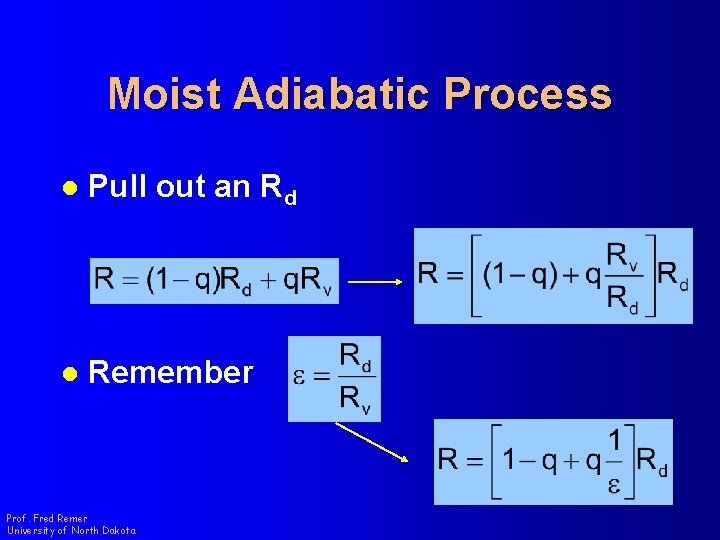 Moist Adiabatic Process l Pull out an Rd l Remember Prof. Fred Remer University