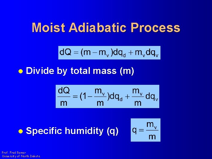 Moist Adiabatic Process l Divide by total mass (m) l Specific humidity (q) Prof.