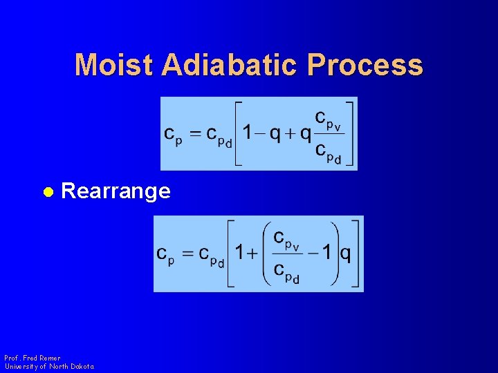 Moist Adiabatic Process l Rearrange Prof. Fred Remer University of North Dakota 