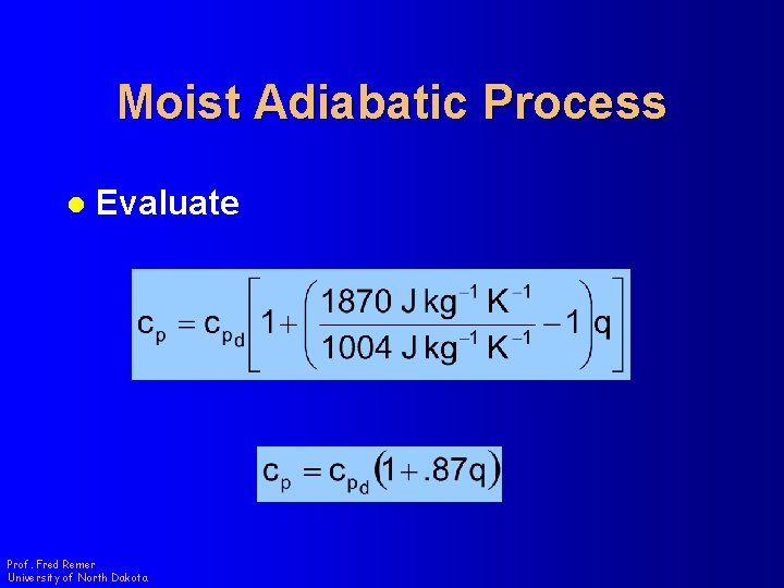 Moist Adiabatic Process l Evaluate Prof. Fred Remer University of North Dakota 