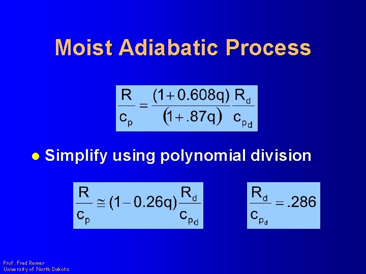 Moist Adiabatic Process l Simplify using polynomial division Prof. Fred Remer University of North