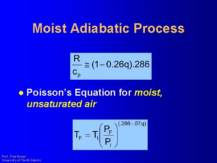 Moist Adiabatic Process l Poisson’s Equation for moist, unsaturated air Prof. Fred Remer University