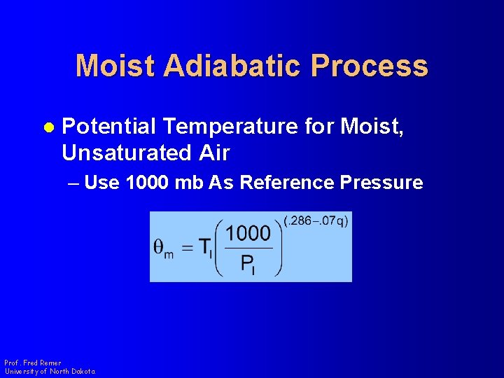 Moist Adiabatic Process l Potential Temperature for Moist, Unsaturated Air – Use 1000 mb
