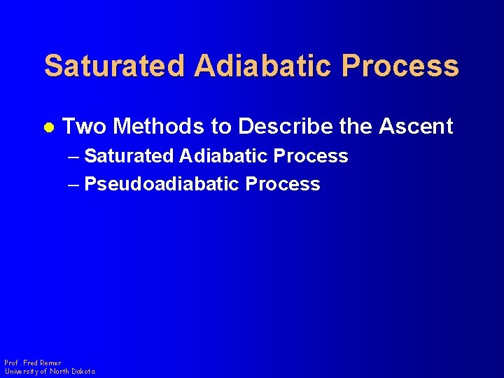 Saturated Adiabatic Process l Two Methods to Describe the Ascent – Saturated Adiabatic Process