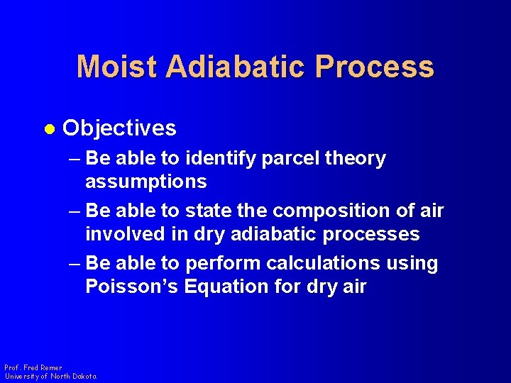 Moist Adiabatic Process l Objectives – Be able to identify parcel theory assumptions –