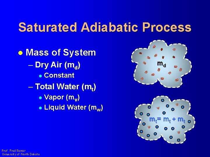 Saturated Adiabatic Process l Mass of System – Dry Air (md) l md Constant
