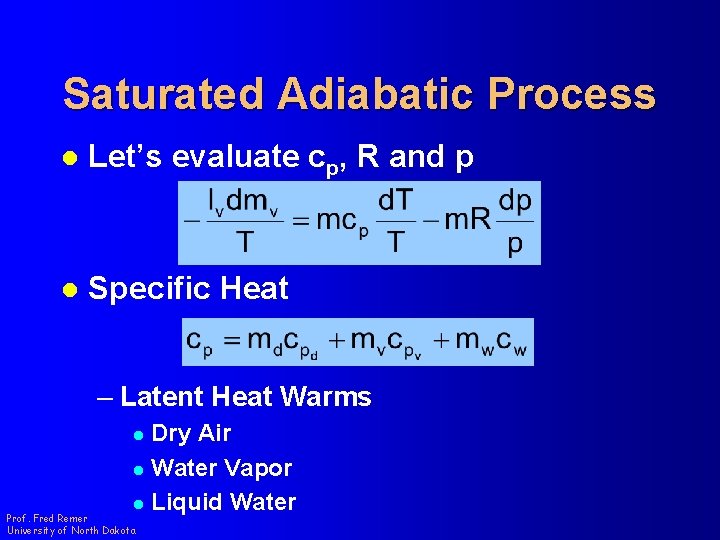 Saturated Adiabatic Process l Let’s evaluate cp, R and p l Specific Heat –