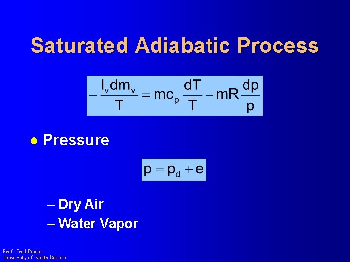 Saturated Adiabatic Process l Pressure – Dry Air – Water Vapor Prof. Fred Remer