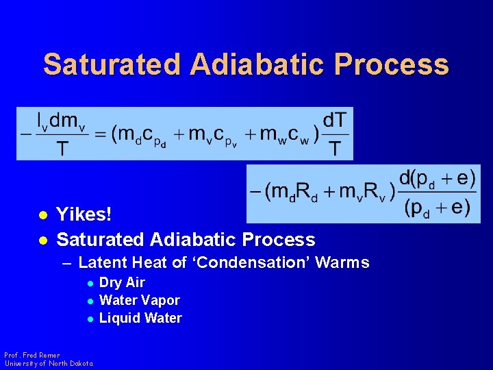 Saturated Adiabatic Process l l Yikes! Saturated Adiabatic Process – Latent Heat of ‘Condensation’