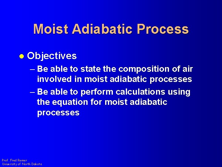 Moist Adiabatic Process l Objectives – Be able to state the composition of air