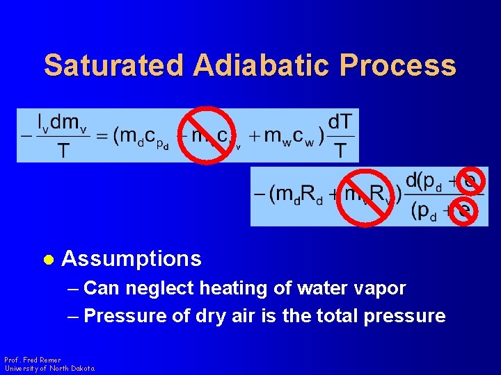 Saturated Adiabatic Process l Assumptions – Can neglect heating of water vapor – Pressure