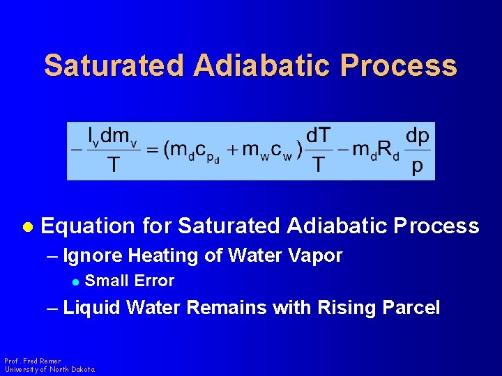 Saturated Adiabatic Process l Equation for Saturated Adiabatic Process – Ignore Heating of Water